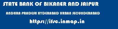 STATE BANK OF BIKANER AND JAIPUR  ANDHRA PRADESH HYDERABAD URBAN SECUNDERABAD   ifsc code